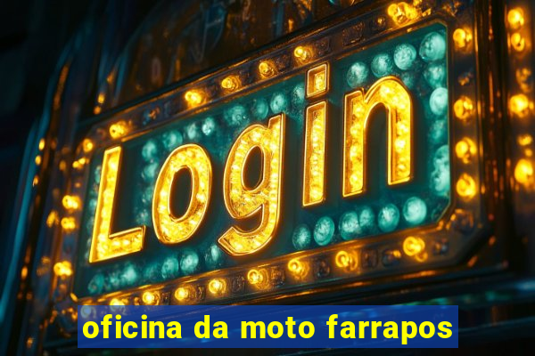 oficina da moto farrapos